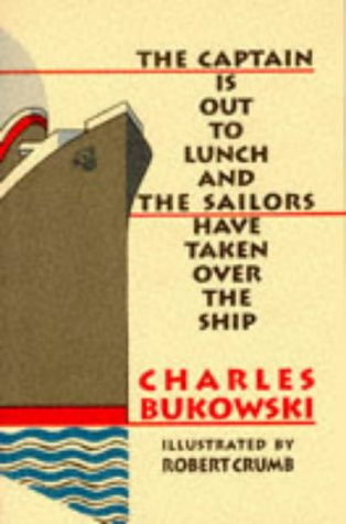 The Captain is Out to Lunch by Charles Bukowski