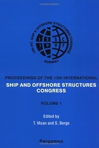 ISSC '97 - 13th International Ship and Offshore Structures Congress 1997 by T. Moan