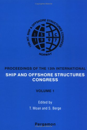 ISSC '97 - 13th International Ship and Offshore Structures Congress 1997 by T. Moan