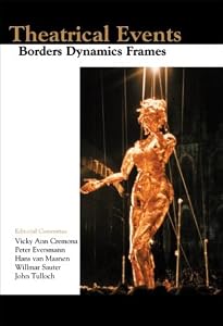 Theatrical Events: Borders - Dynamics - Frames: IFTR/FIRT. Theatrical Event Working Group by Hans van Maanen
