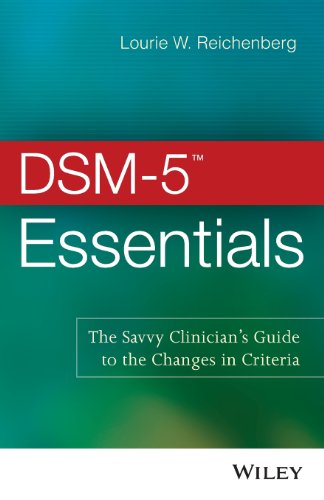 DSM-5 Essentials: The Savvy Clinician's Guide to the Changes in Criteria by Lourie W. Reichenberg