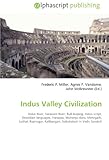 Indus Valley Civilization: Indus River, Sarasvati River, Bull-leaping, Indus script, Dravidian languages, Harappa, Mohenjo-daro, Mehrgarh, Lothal, Rupnagar, Kalibangan, Substratum in Vedic Sanskrit