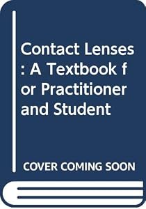 Contact Lenses: A Textbook for Practitioner and Student by Anthony J. Phillips