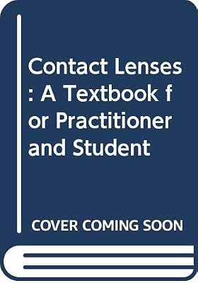 Contact Lenses: A Textbook for Practitioner and Student