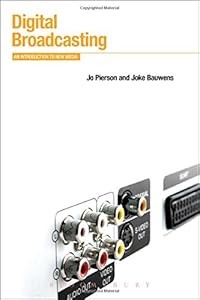 Digital Broadcasting: An Introduction to New Media by Jo Pierson