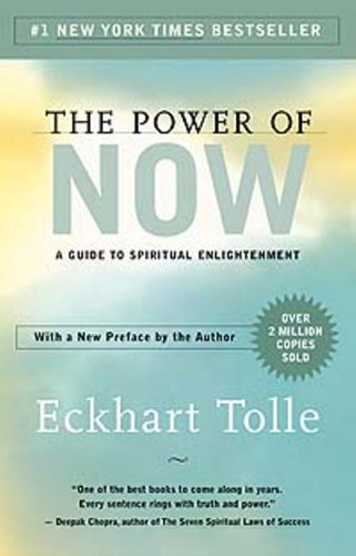 The Power of Now: A Guide to Spiritual Enlightenment by Eckhart Tolle