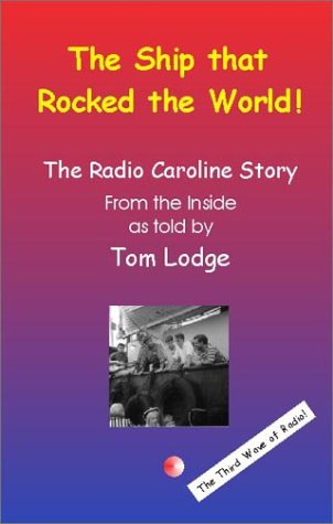 The Radio Caroline Story by Tom Lodge