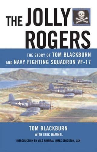 The Jolly Rogers: The Story of Tom Blackburn And Navy Fighting Squadron VF-17 by Tom Blackburn