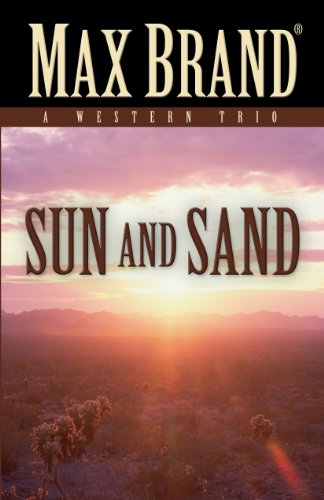 Sun and Sand: A Western Trio by Max Brand