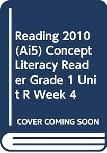 READING 2010 (AI5) CONCEPT LITERACY READER GRADE 1 UNIT R WEEK 4