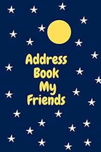 Address Book My Friends: Address book for kids (Design NO 5 ) by AHQ Als Rozalina T.R