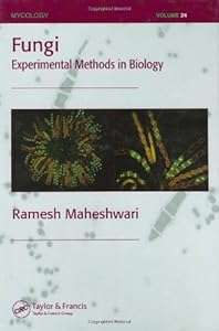 Fungi: Experimental Methods In Biology (Mycology Book 24) by Ramesh Maheshwari