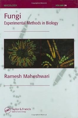 Fungi: Experimental Methods In Biology (Mycology Book 24)