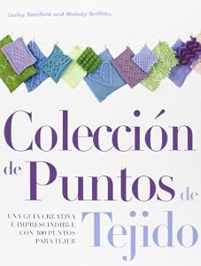 Coleccion de Puntos de Tejido: Una Guia Creativa Imprescindible Con 300 Puntos Para Tejer