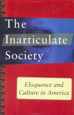 Inarticulate Society: Eloquence and Culture in America