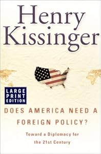 Does America Need a Foreign Policy?: Toward a Diplomacy for the 21st Century by Henry Kissinger