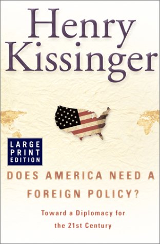 Does America Need a Foreign Policy?: Toward a Diplomacy for the 21st Century by Henry Kissinger