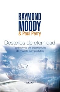 Destellos de eternidad by Raymond A. Moody