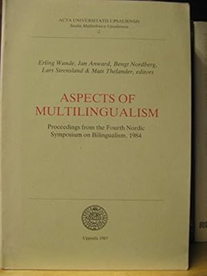 Aspects of multilingualism: Proceedings from the Fourth Nordic Symposium on Bilingualism, 1984 (Acta Universitatis Upsaliensis)