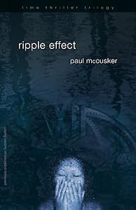 Ripple Effect (Time Thriller Trilogy, Book 1) by Paul McCusker