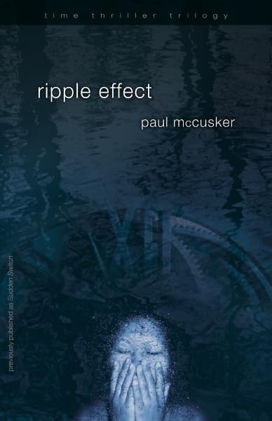 Ripple Effect (Time Thriller Trilogy, Book 1) by Paul McCusker