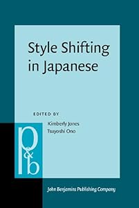 Style Shifting in Japanese (Pragmatics & Beyond New Series) by Kimberly Jones