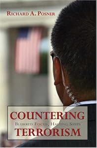 Countering Terrorism: Blurred Focus, Halting Steps (Hoover Studies in Politics, Economics, and Society) by Richard A. Posner