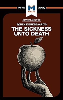 An Analysis of Soren Kierkegaard's The Sickness Unto Death (The Macat Library)
