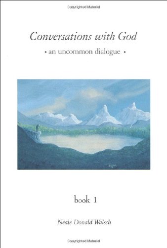 Conversations with God: An Uncommon Dialogue, Book 1 by Neale Donald Walsch
