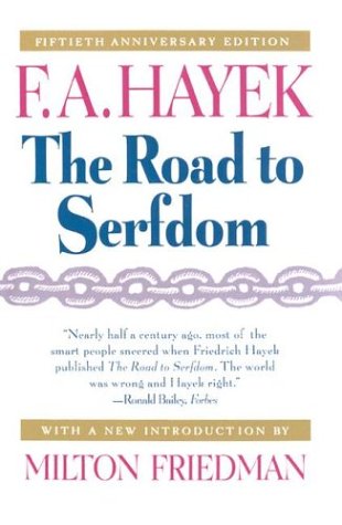 The Road to Serfdom, Fiftieth Anniversary Edition by F. A. Hayek