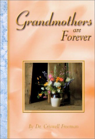 Grandmothers Are Forever by Criswell Freeman