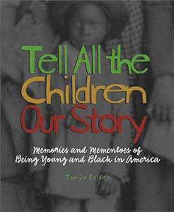 Tell All the Children Our Story: Memories and Mementos of Being Young and Black in America