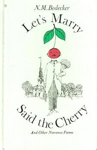 Let's Marry Said the Cherry, and Other Nonsense Poems