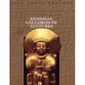 Anatolia: Cauldron of Cultures (Lost Civilizations)