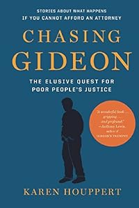 Chasing Gideon: The Elusive Quest for Poor Peoples Justice