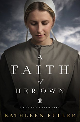 A Faith of Her Own (A Middlefield Amish Novel) by Kathleen Fuller