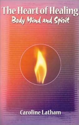 The Heart of Healing Body, Mind, & Spirit