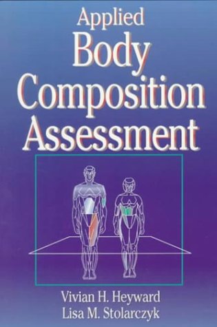 Applied Body Composition Assessment by Vivian H. Heyward