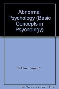 Abnormal psychology (Basic concepts in psychology series. Psychology: a social science) by James Neal Butcher