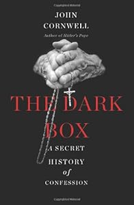 The Dark Box: A Secret History of Confession