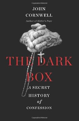 The Dark Box: A Secret History of Confession