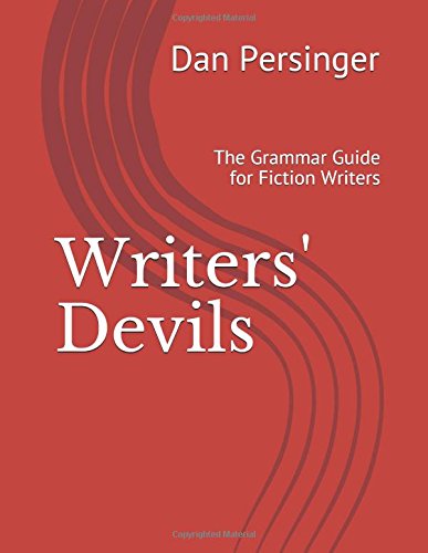 Writers' Devils: The Grammar Guide for Fiction Writers by Dan Persinger