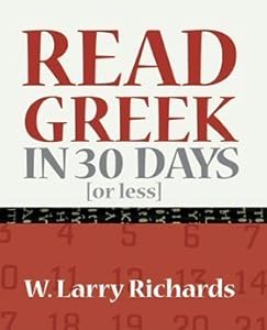 Read Greek in 30 Days [or less] by W. Larry Richards
