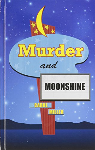 Murder And Moonshine by Carol Miller