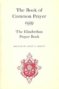 The Book of common prayer, 1559: The Elizabethan prayer book (