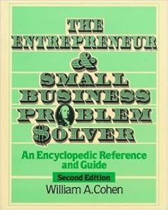 The Entrepreneur and Small Business Problem Solver: An Encyclopedic Reference and Guide