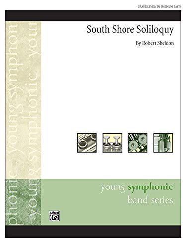 South Shore Soliloquy: Conductor Score & Parts (Young Symphonic) by Robert Sheldon