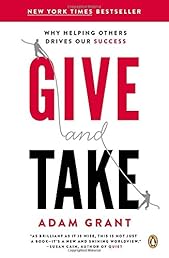 Give and Take: Why Helping Others Drives Our Success