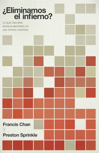 ?Eliminamos el Infierno?: Lo que Dios dice acerca de la eternidad, y lo que nosotros hemos inventado (Spanish Edition) by Francis Chan