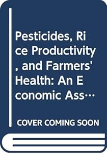 Pesticides, Rice Productivity, and Farmers' Health: An Economic Assessment by Agnes Rola